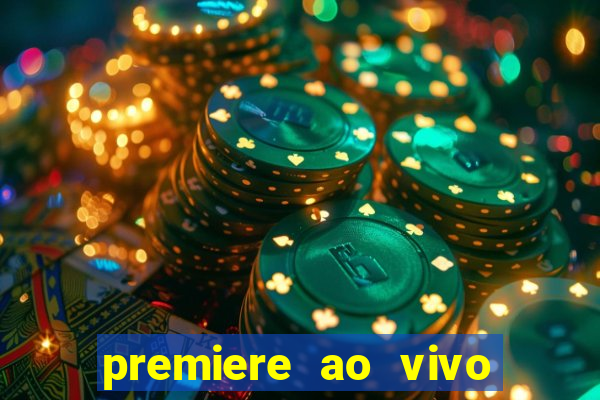 premiere ao vivo hoje gratis